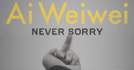 Ai Weiwei: Never Sorry