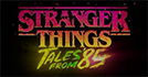 Stranger Things: Tales from '85