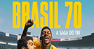 Brazil 70 - A saga do Tri