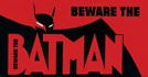 Beware The Batman