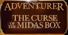 The Adventurer: The Curse Of The Midas Box