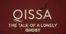 Qissa: The Tale Of A Lonely Ghost