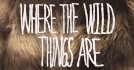 Where The Wild Things Are 