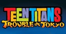 Teen Titans: Trouble in Tokyo