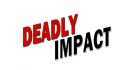 Deadly Impact
