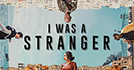 I Was a Stranger