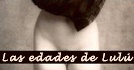 Las Edades De Lulú