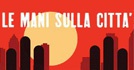 Le Mani Sulla Citta