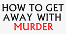 How To Get Away With Murder