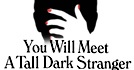 You Will Meet A Tall Dark Stranger