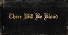 There Will Be Blood